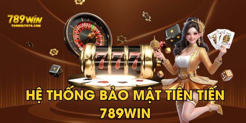 789win sở hữu hệ thống bảo mật tiên tiến, đa lớp